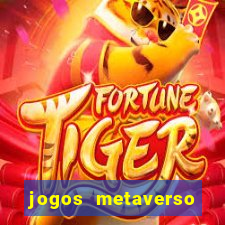 jogos metaverso para ganhar dinheiro